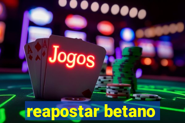 reapostar betano